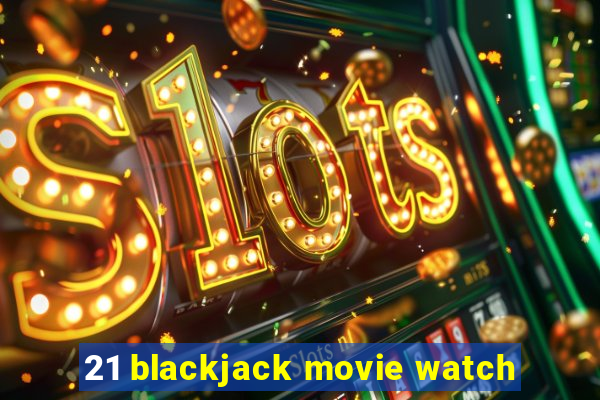 21 blackjack movie watch