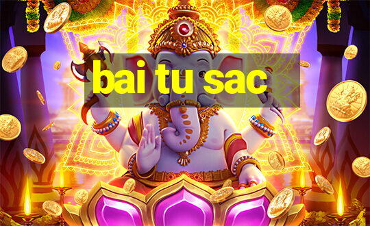 bai tu sac