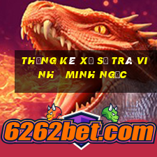 thống kê xổ số trà vinh   minh ngọc