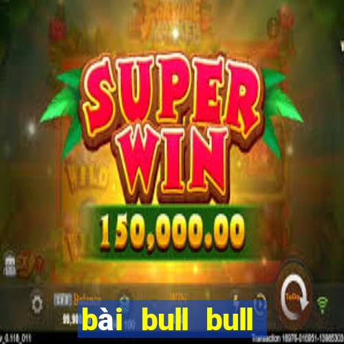 bài bull bull tải Fun88