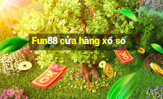 Fun88 cửa hàng xổ số