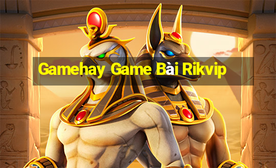 Gamehay Game Bài Rikvip