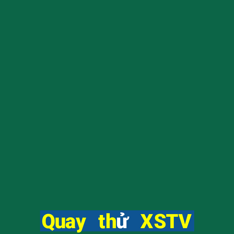 Quay thử XSTV Thứ 5