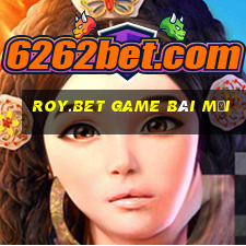 Roy.Bet Game Bài Mới