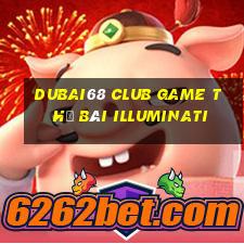 Dubai68 Club Game Thẻ Bài Illuminati