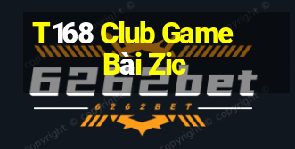 T168 Club Game Bài Zic