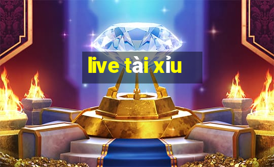 live tài xỉu