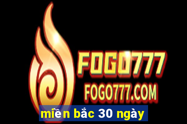 miền bắc 30 ngày