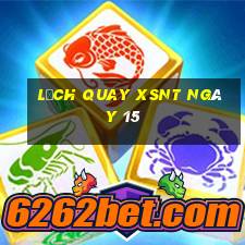 Lịch quay XSNT ngày 15