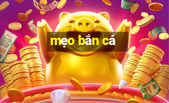 mẹo bắn cá