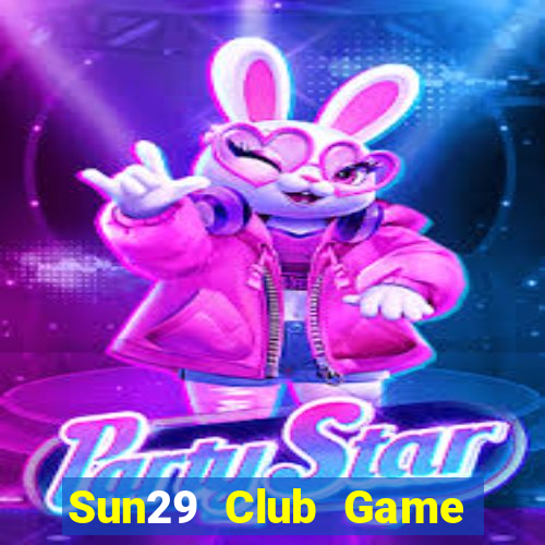 Sun29 Club Game Bài Online Đổi Thưởng