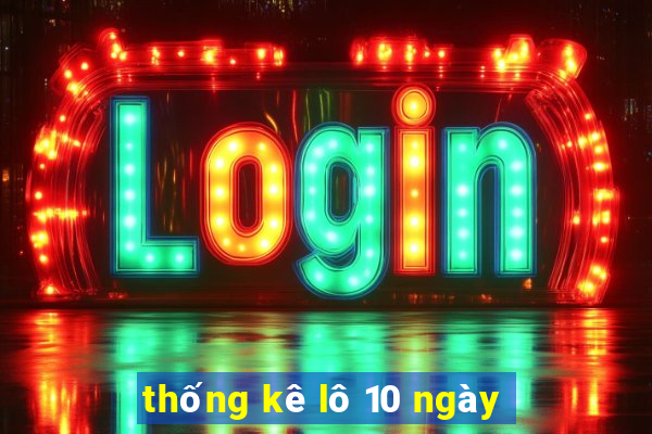 thống kê lô 10 ngày