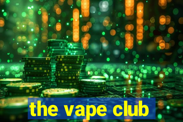 the vape club