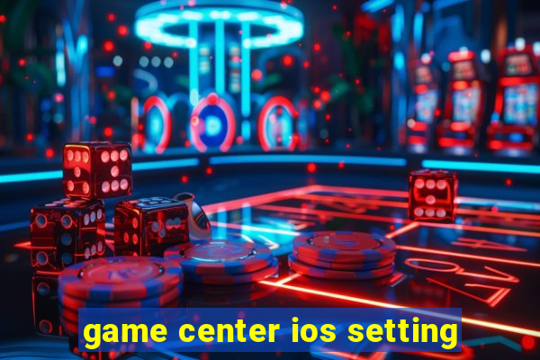 game center ios setting