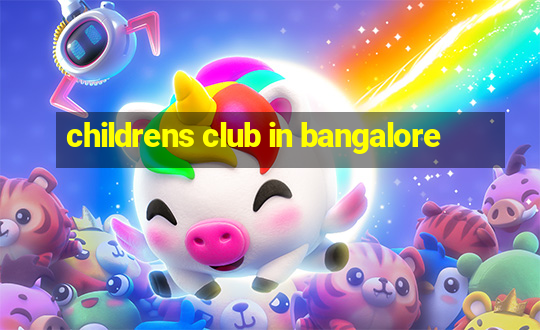 childrens club in bangalore