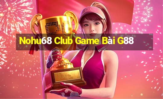 Nohu68 Club Game Bài G88