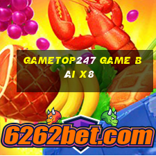 Gametop247 Game Bài X8