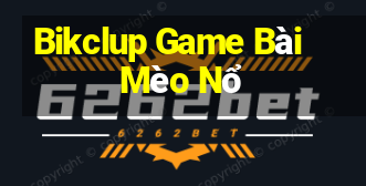 Bikclup Game Bài Mèo Nổ