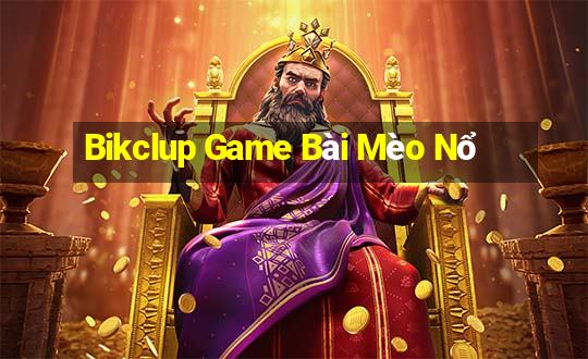 Bikclup Game Bài Mèo Nổ