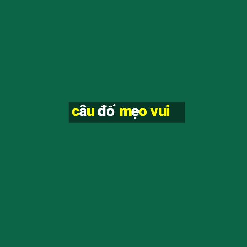 câu đố mẹo vui