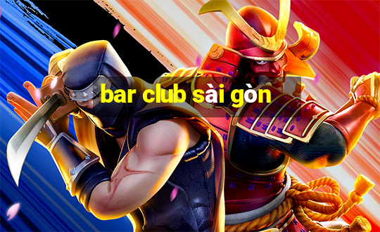 bar club sài gòn