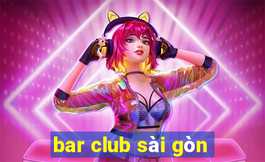 bar club sài gòn