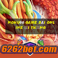 Nohu66 Game Bài Online Đổi Thưởng