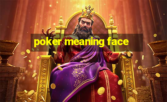 poker meaning face