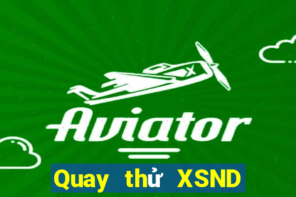 Quay thử XSND ngày thứ sáu