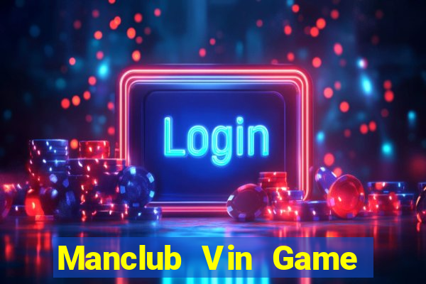 Manclub Vin Game Bài Phái Mạnh