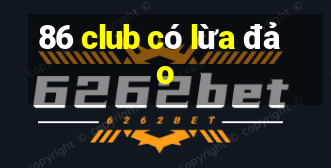 86 club có lừa đảo