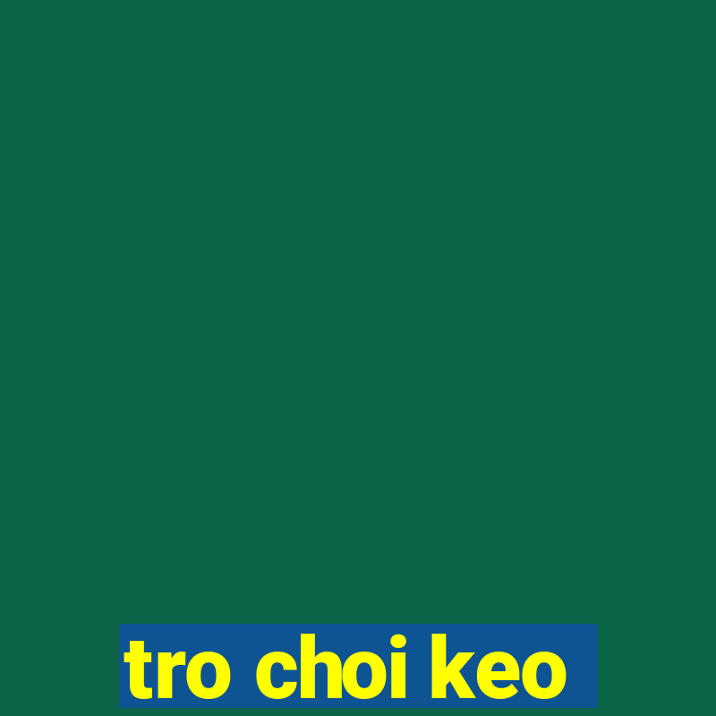 tro choi keo