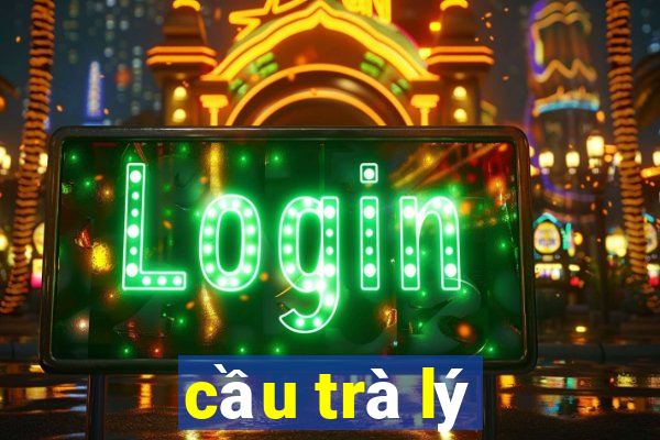 cầu trà lý