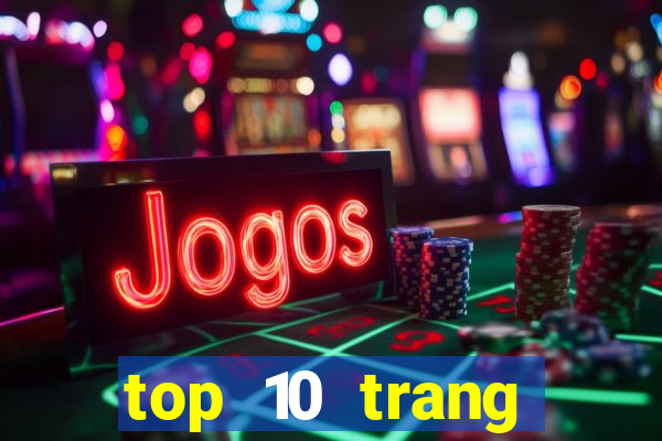 top 10 trang casino online