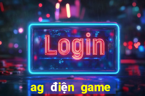 ag điện game đăng nhập