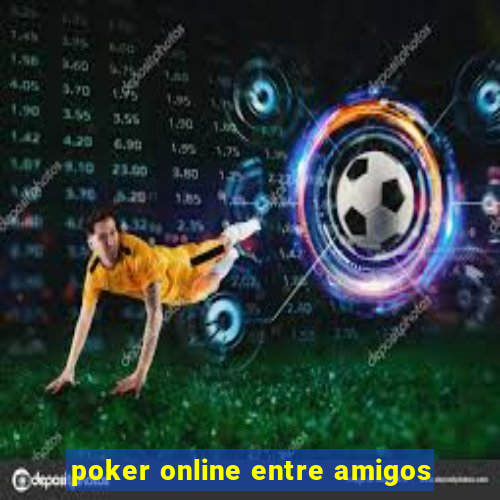 poker online entre amigos