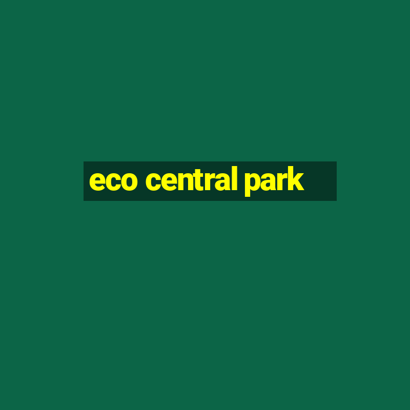 eco central park