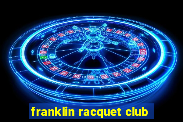 franklin racquet club