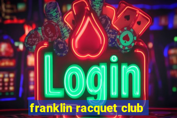 franklin racquet club