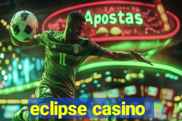 eclipse casino