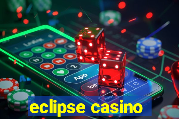 eclipse casino