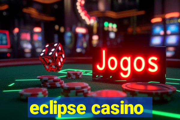 eclipse casino