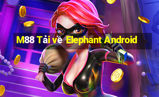 M88 Tải về Elephant Android