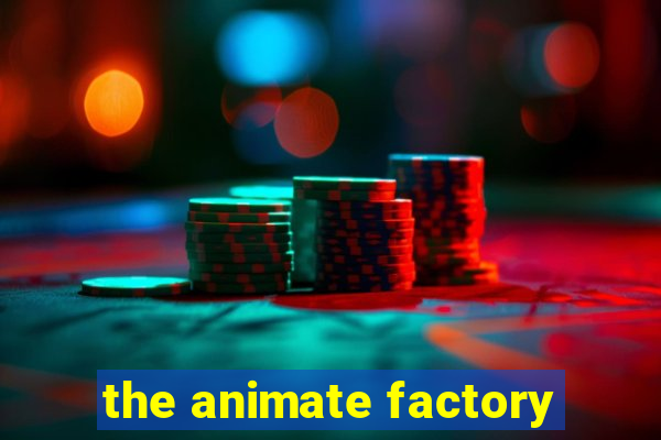 the animate factory