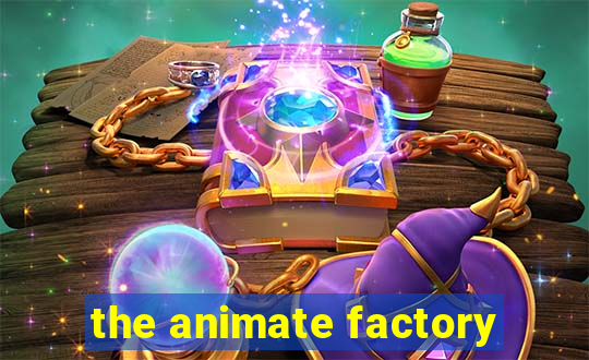 the animate factory