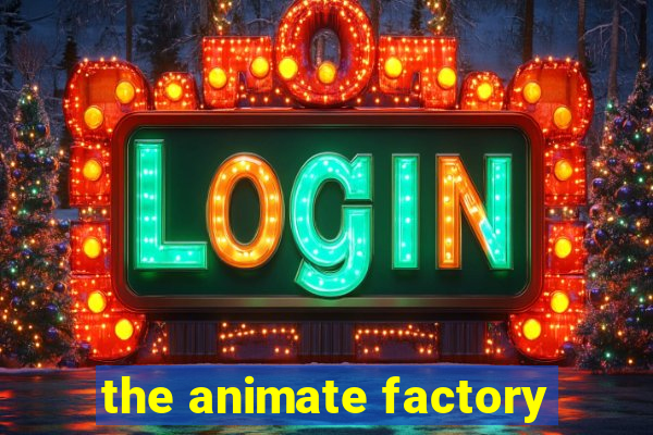 the animate factory