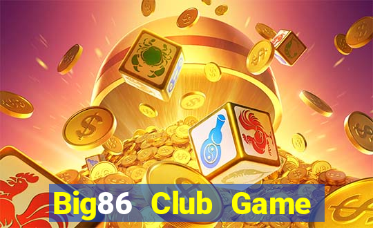 Big86 Club Game Bài Live