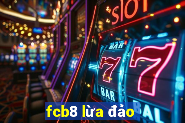 fcb8 lừa đảo