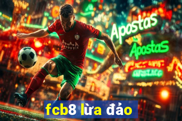 fcb8 lừa đảo