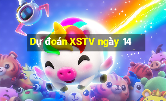 Dự đoán XSTV ngày 14